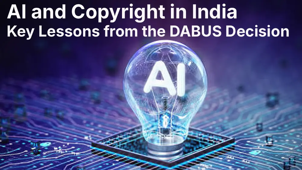 AI and Copyright in India: Key Lessons from the DABUS Decision