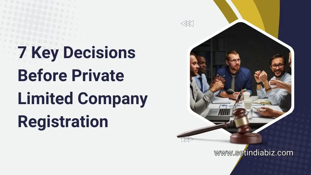 7 Key Decisions Before Private Limited Company Registration