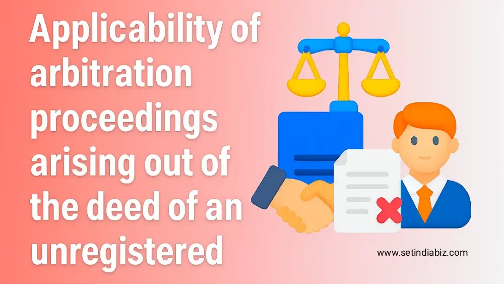 Applicability of arbitration proceedings arising out of the deed of an unregistered partnership firm