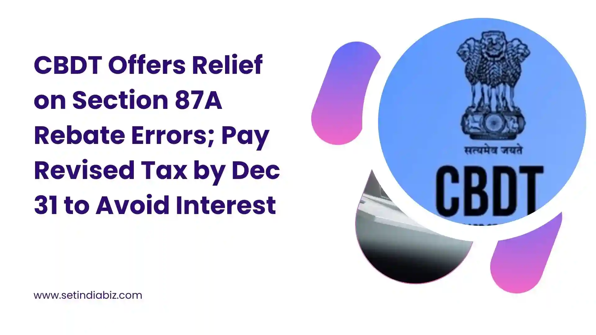 Income Tax Update: No Interest on Wrong 87A Rebate Cases, Pay Revised Tax by Dec 31