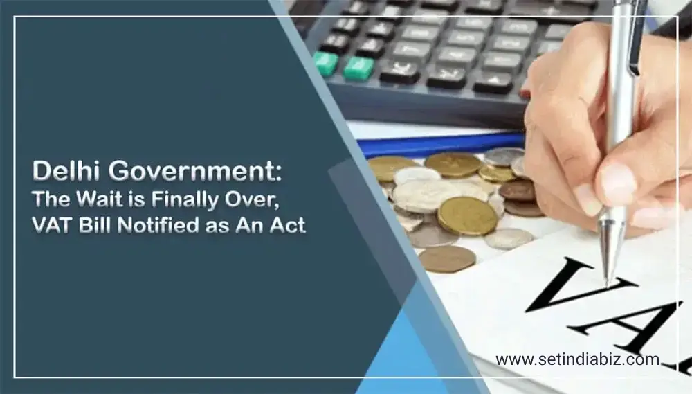 Delhi Government: The Wait is Finally Over, VAT Bill Notified as An Act
