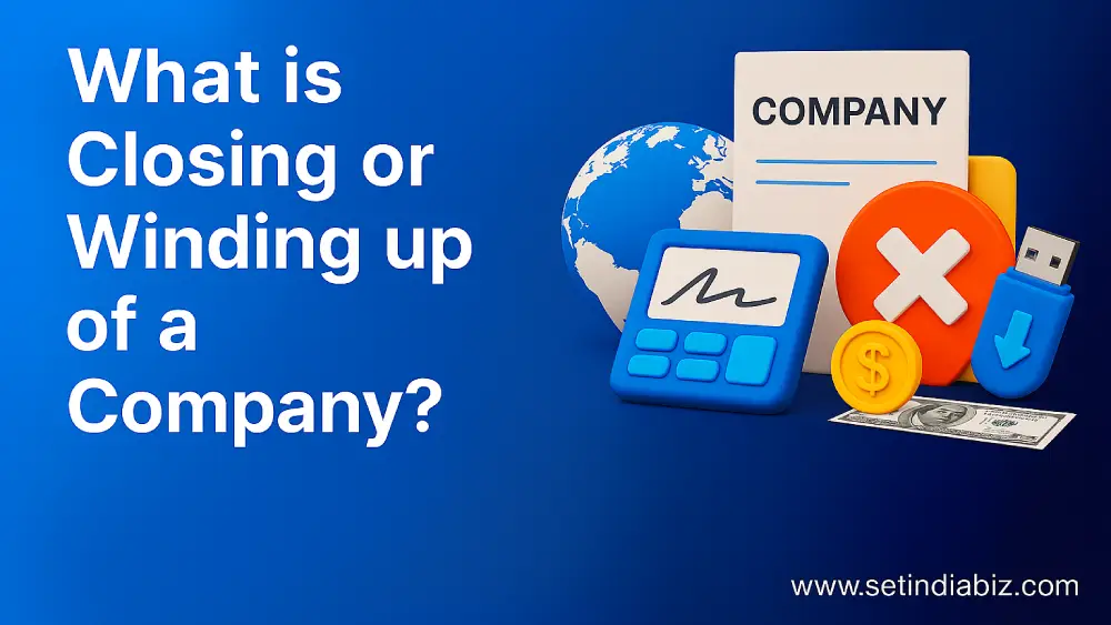 What is Closing or Winding up of a Company?