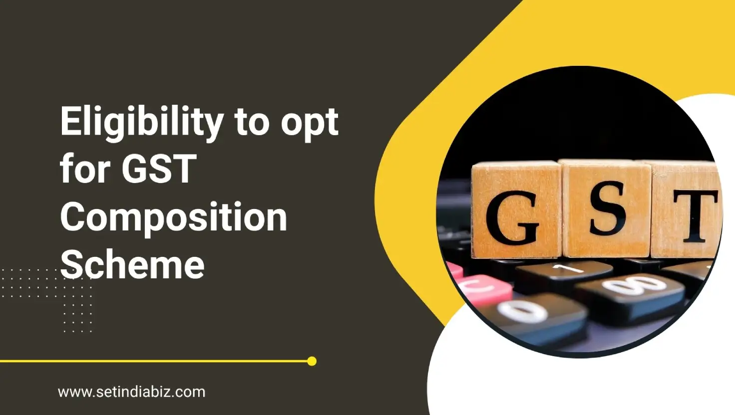 Eligibility to opt for GST Composition Scheme
