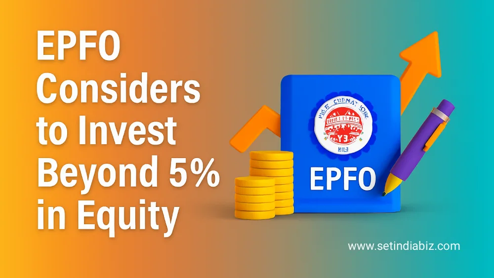 EPFO Considers to Invest Beyond 5% in Equity