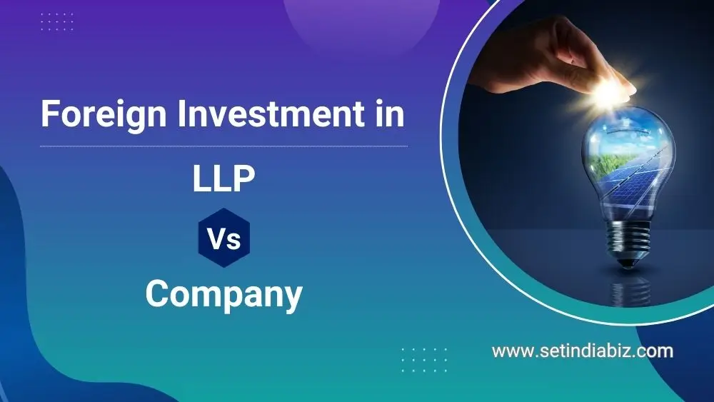 Foreign Investment in LLP Vs Company