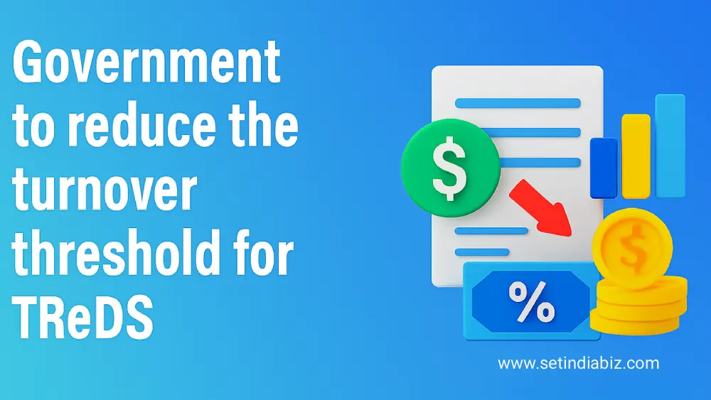 Government to reduce the turnover threshold for TReDS