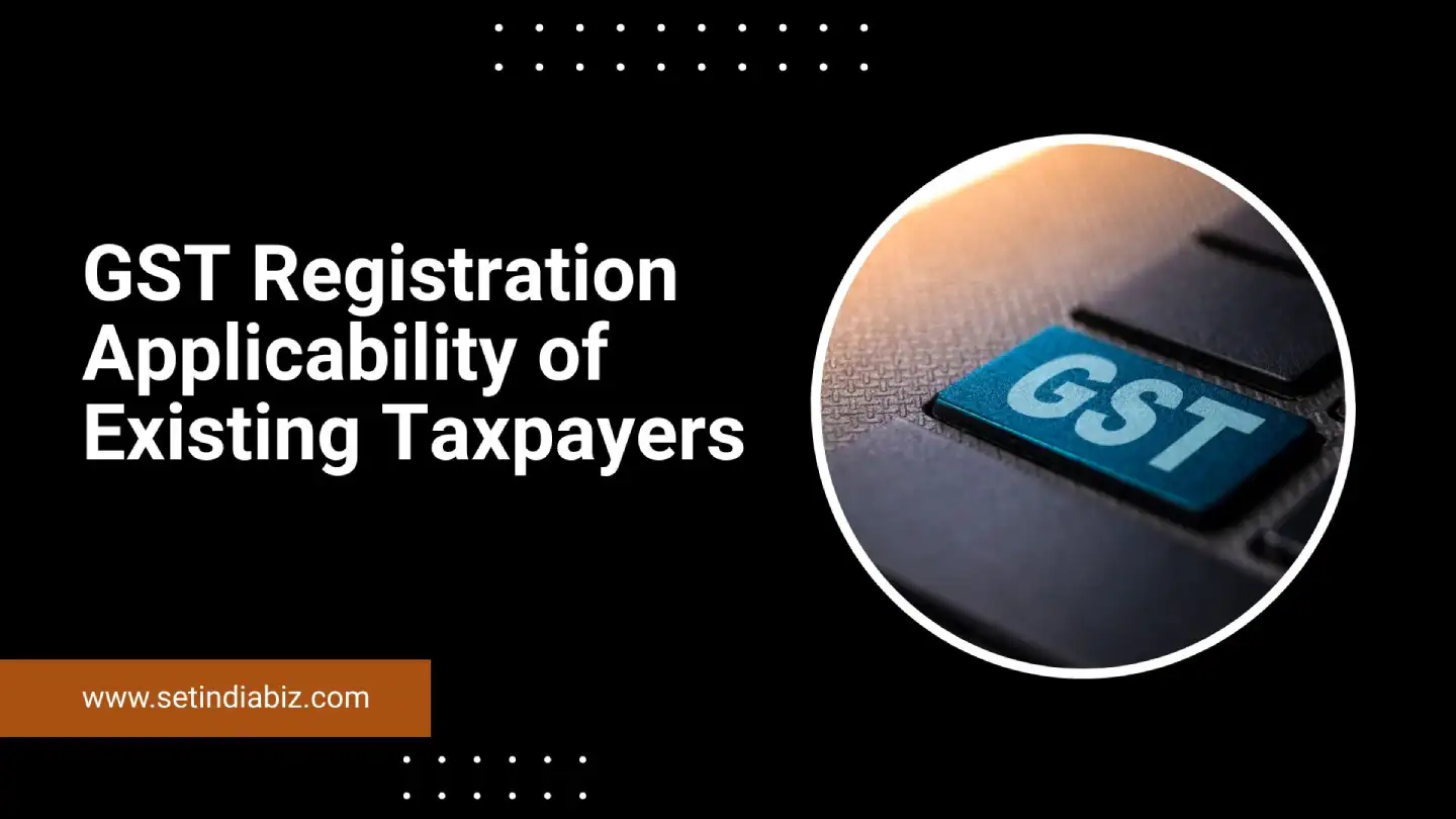 GST Registration Applicability of Existing Taxpayers