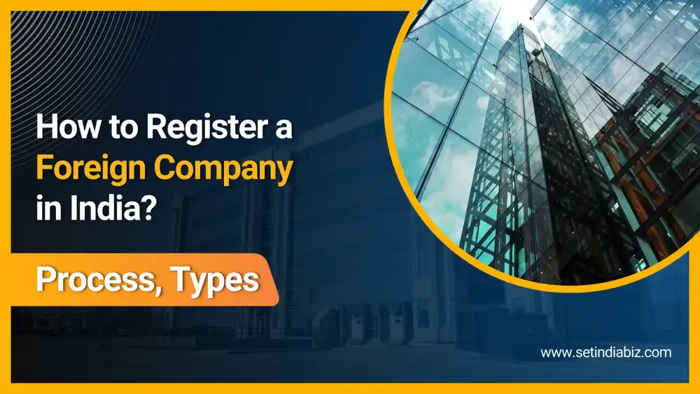 How to Register a Foreign Company in India? | Process, Types