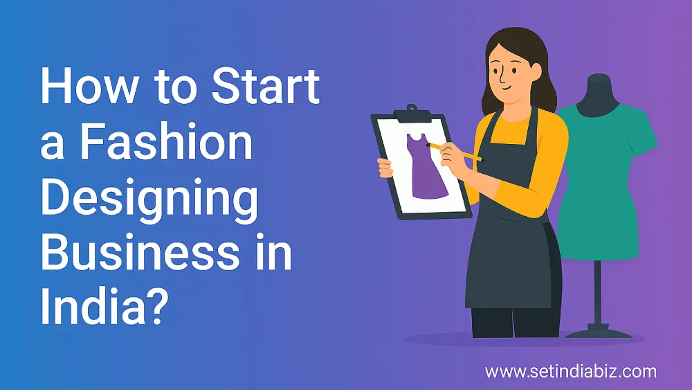 How to Start a Fashion Designing Business in India?