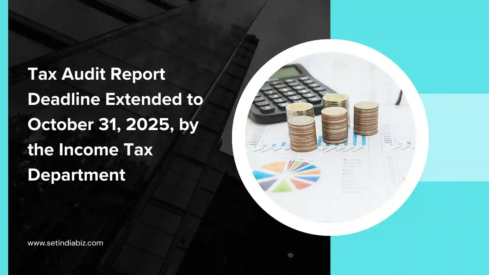 Tax Audit Report Deadline Extended to October 31, 2025, by the Income Tax Department
