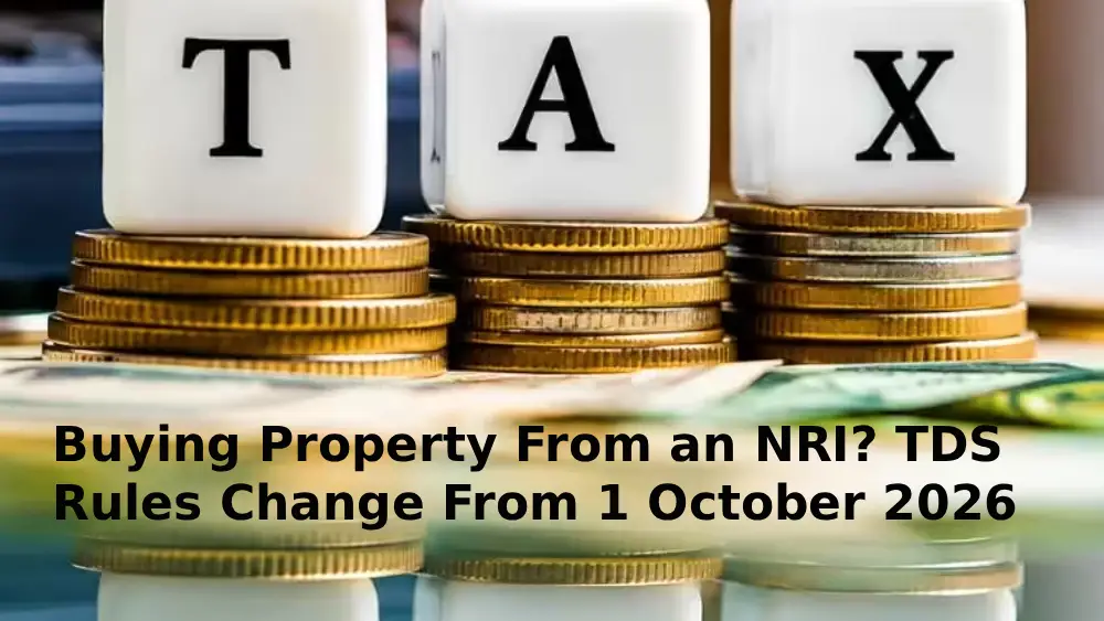 Buying Property From an NRI? TDS Rules Change From 1 October 2026