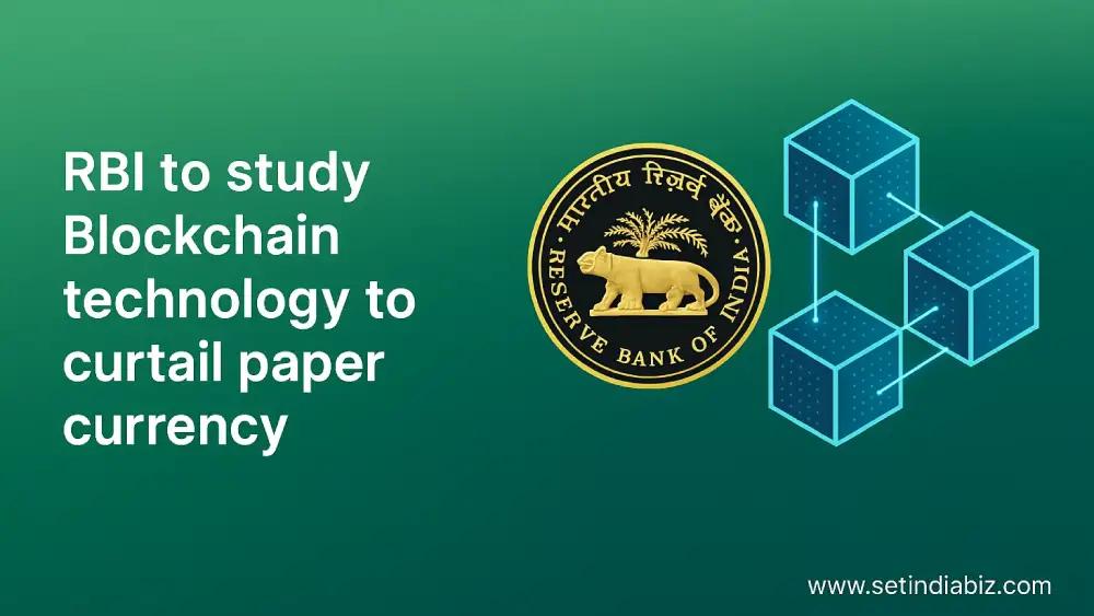 RBI to study Blockchain technology to curtail paper currency
