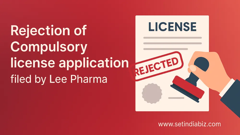 Rejection of Compulsory license application filed by Lee Pharma
