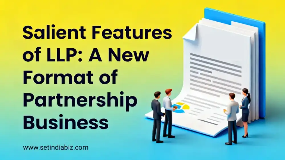 Salient Features of LLP: A New Format of Partnership Business