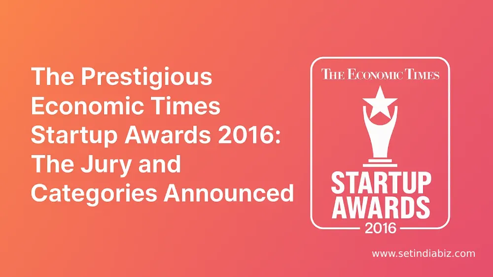 The Prestigious Economic Times Startup Awards 2016 : The Jury and Categories Announced