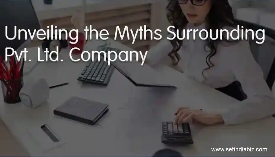 Unveiling the Myths Surrounding Private Limited Company