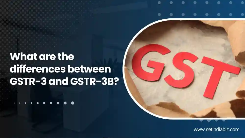 What are the differences between GSTR-3 and GSTR-3B?