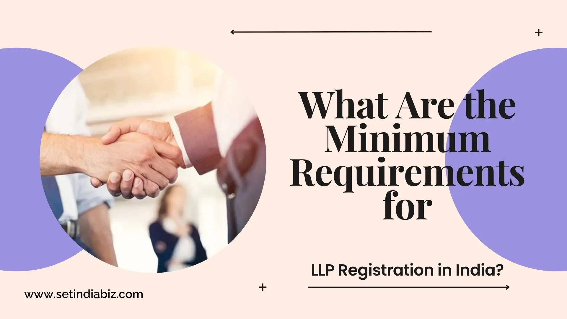 What Are the Minimum Requirements for LLP Registration in India?