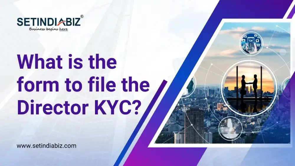 What is the form to file the Director KYC?