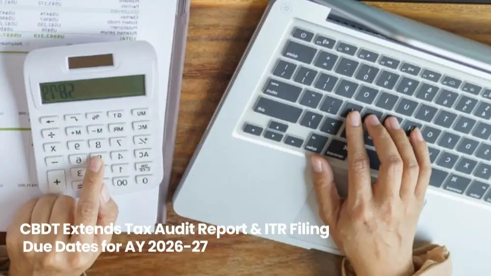 CBDT Extends Tax Audit Report & ITR Filing Due Dates for AY 2026-27