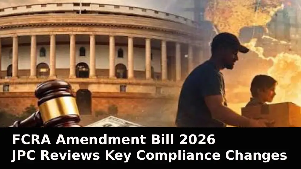 FCRA Amendment Bill 2026: JPC Reviews Key Compliance Changes