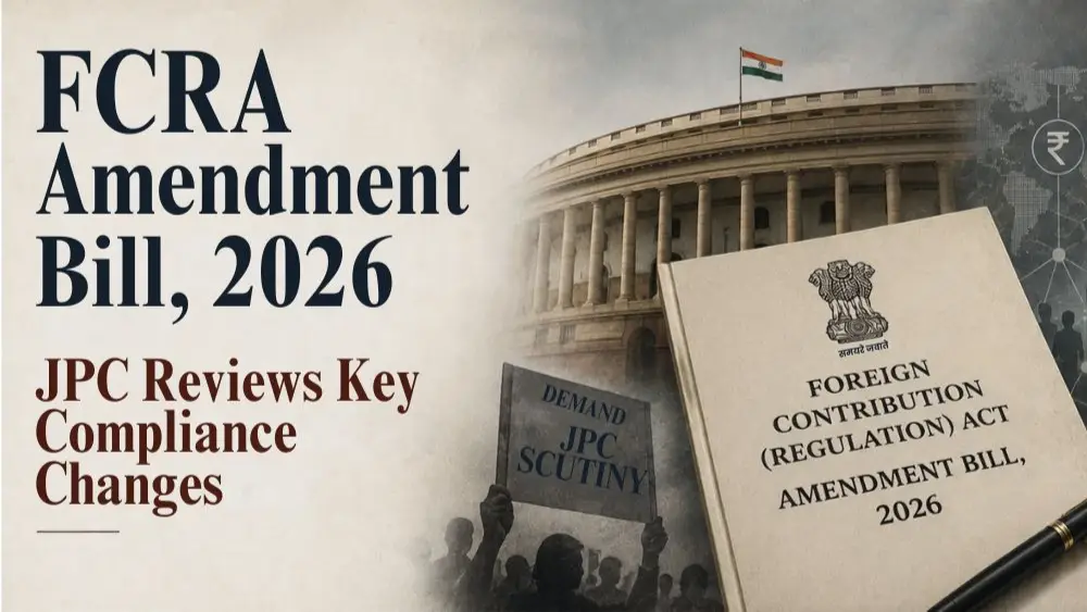 FCRA Amendment Bill 2026: JPC Reviews Key Compliance Changes