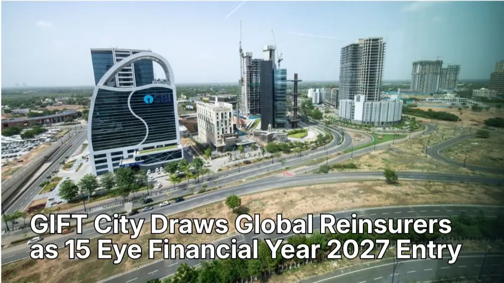 GIFT City Draws Global Reinsurers as 15 Eye Financial Year 2027 Entry