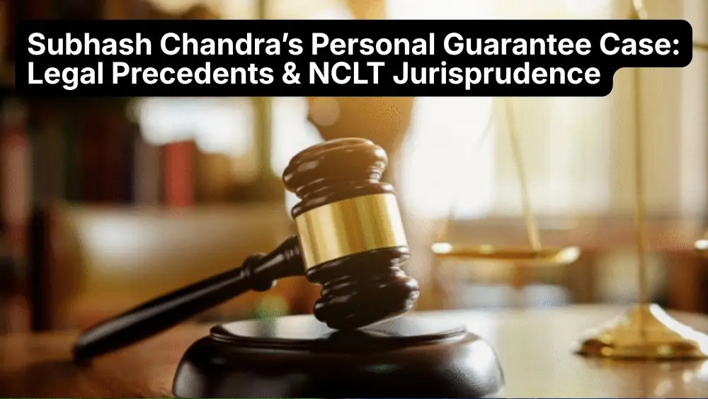 Subhash Chandra’s Personal Guarantee Case: Legal Precedents & NCLT Jurisprudence