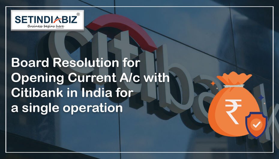 Board Resolution for Opening Current A/c with Citibank in India for a single operation