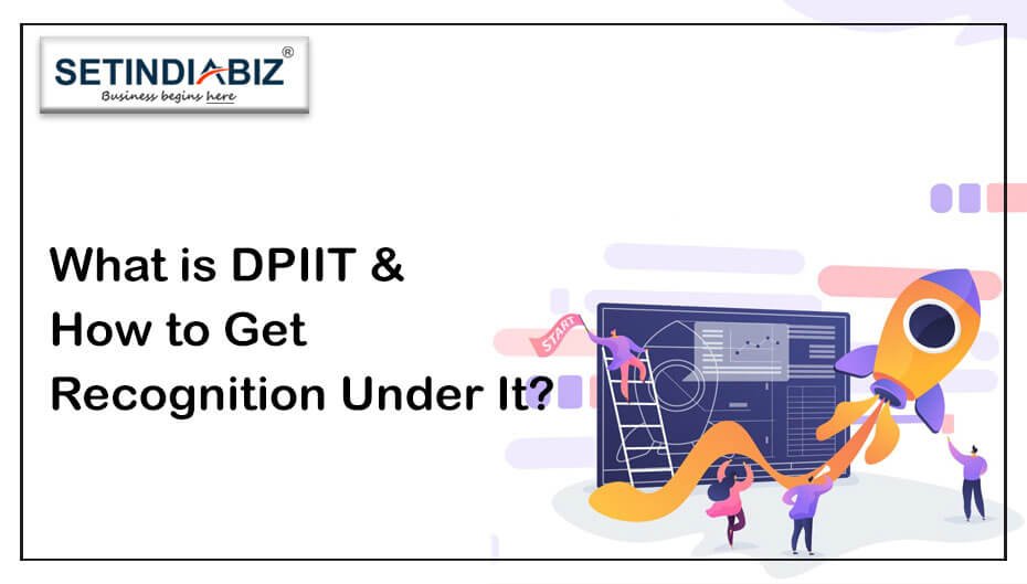 What is DPIIT And How to Get Recognition Under It?