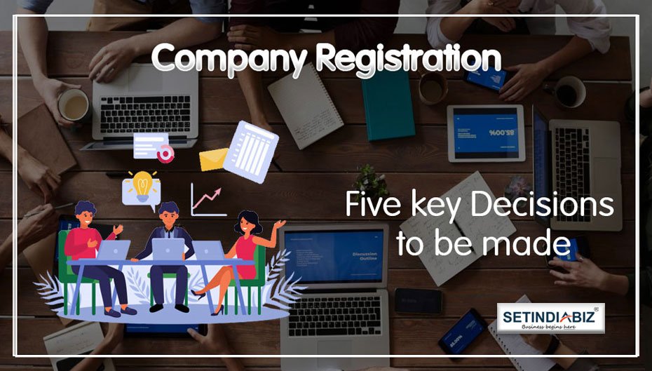 5 key decisions to be made before company registration