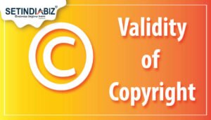 Copyright Registration Validity Period in India