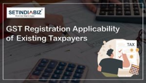 GST Registration Applicability of Existing Taxpayers