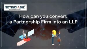 How can you convert a Partnership Firm into an LLP?