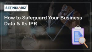 How to Safeguard Your Business Data & Its IPR