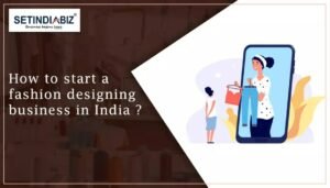 How to start a fashion designing business in India?