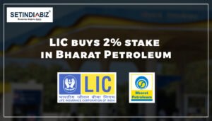 stake in Bharat Petroleum, LIC buys 2% stake in Bharat Petroleum, LIC take in Bharat Petroleum