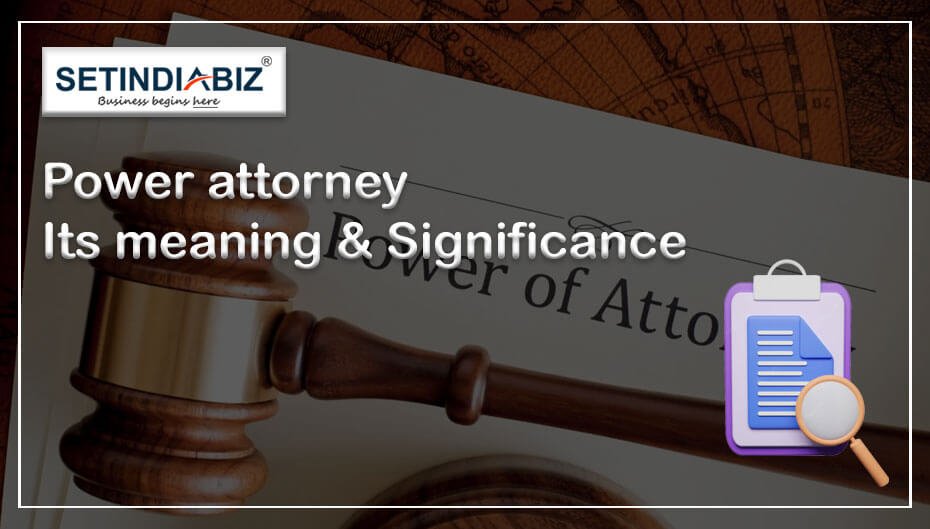 Power of Attorney Meaning & Significance