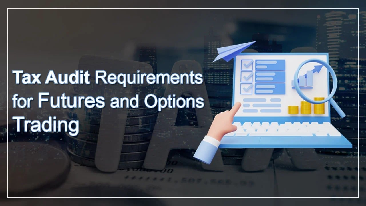 Tax Audit Requirements for Futures and Options Trading