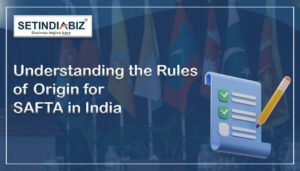 Understanding the Rules of Origin for SAFTA in India