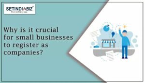 Why is it crucial for small businesses register as companies?