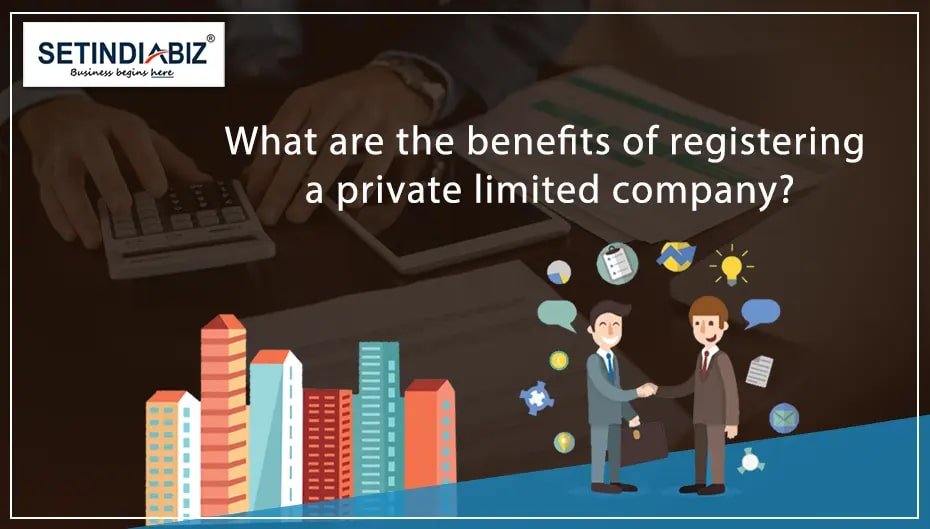 What are the 6 best benefits of private limited company?
