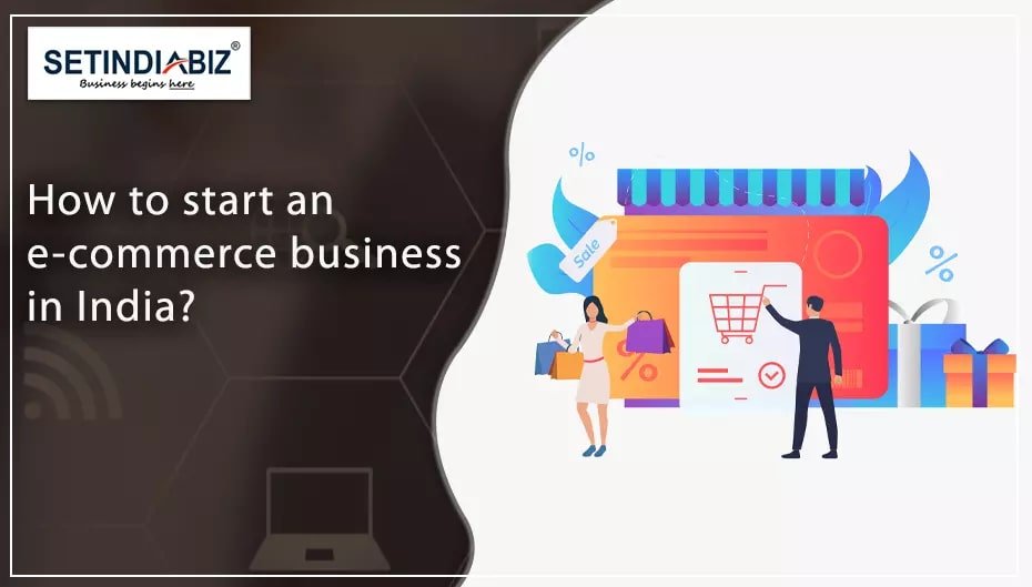 How to start an e-commerce business in India?
