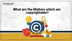 Matters which are copyrightable - Complete Guide