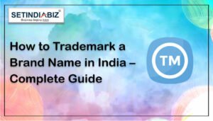 How to Trademark a Brand Name in India - Complete Guide
