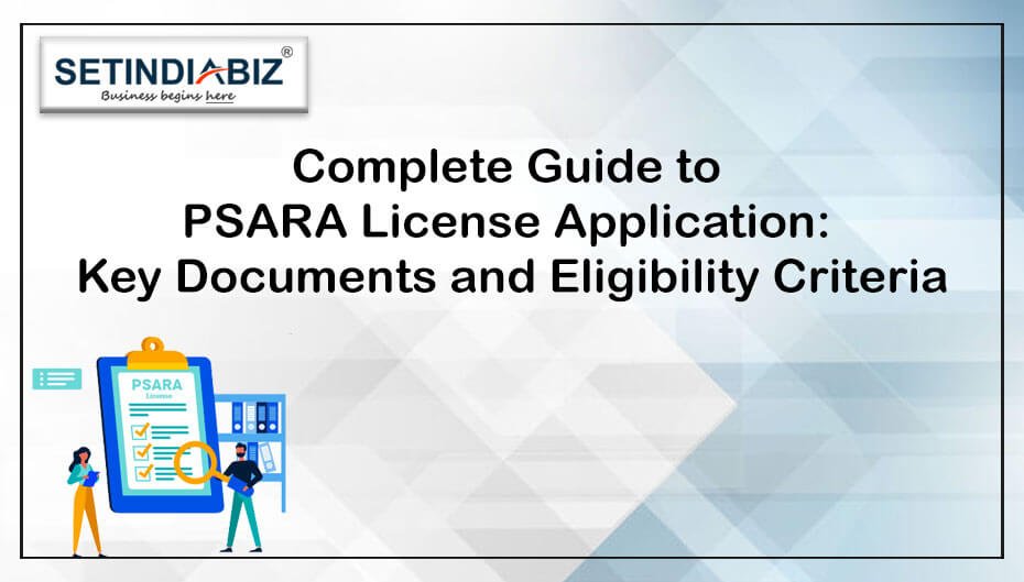 Complete Guide to PSARA License Application: Key Documents and Eligibility Criteria