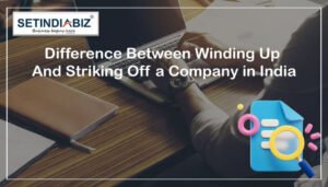 Difference Between Winding Up And Striking Off a Company in India
