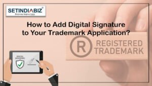 How to Add Digital Signature to Your Trademark Application?