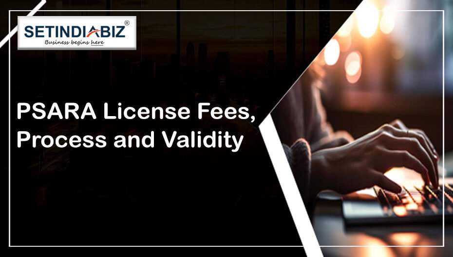 PSARA License Fees, Process and Validity