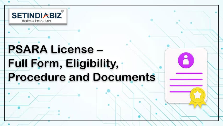 PSARA License – Full Form, Eligibility, Procedure and Documents